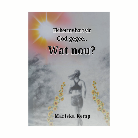 [p-A] Ek het my hart vir God gegee... Wat nou? deur Mariska Kemp